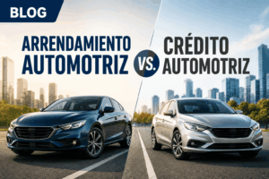 arrendamiento automotriz vs crédito automotriz